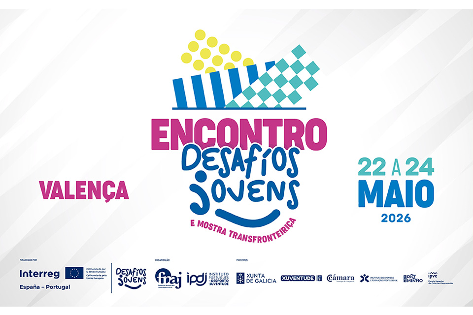 encontro e mostra transfronteiriça desafios jovens em valença de 22 a 24 de maio