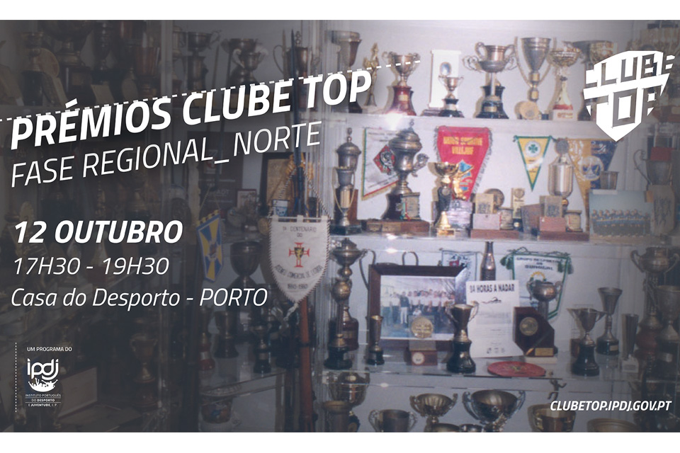 prémios clube top fase regional do norte auditório da casa do desporto porto dia 12 de outubro às 17h30